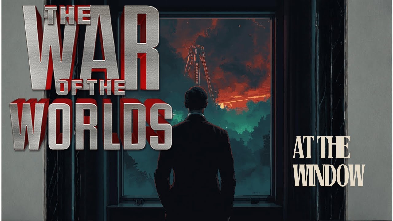 The War Of the Worlds | Chapter 11: At The Window