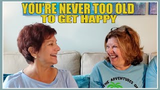 It's Never Too Late To Get Happy