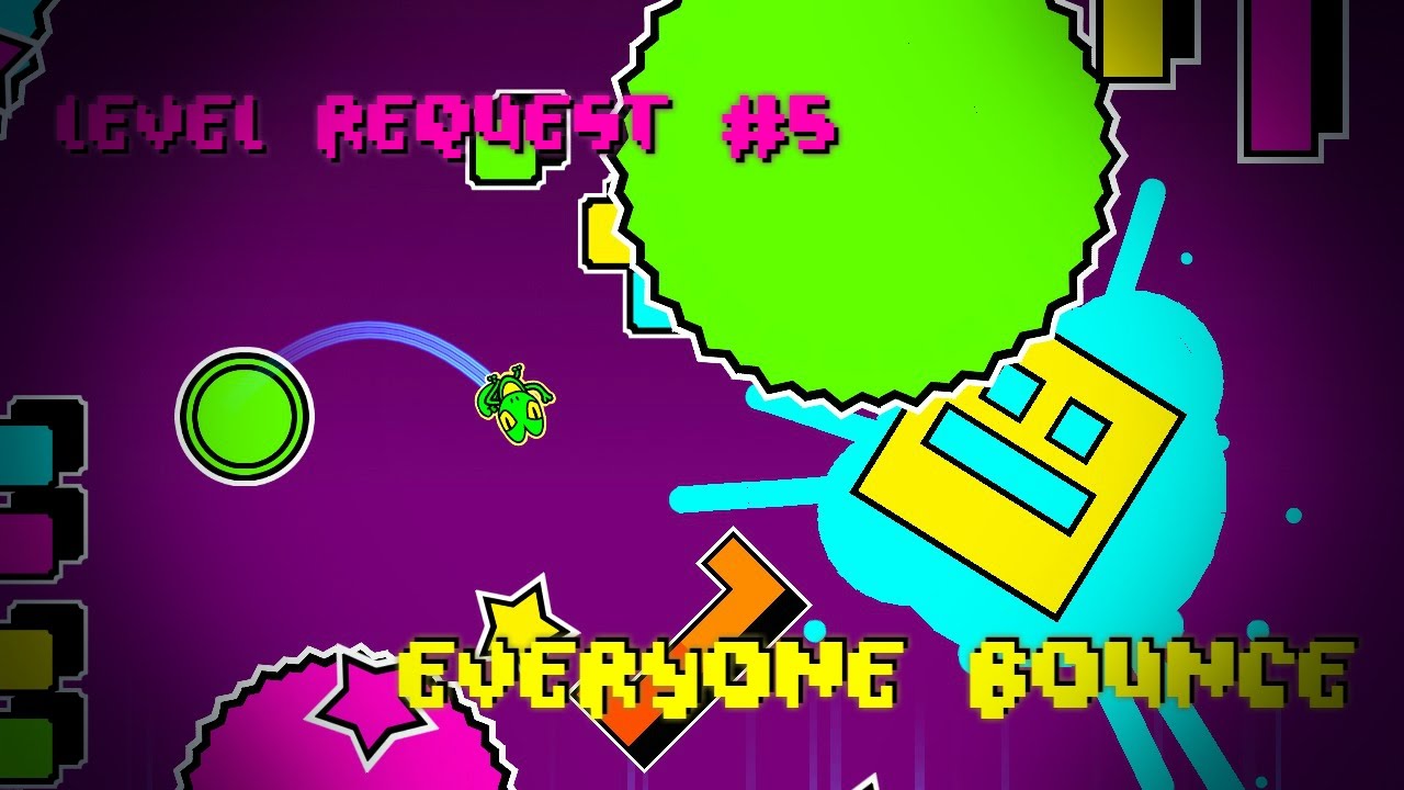 Level Request #5 - "Everyone Bounce" por De7roit y mas!