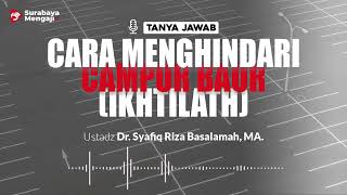 [TAJI] Cara Menghindari Campur Baur (Ikhtilath) - Ustadz Dr. Syafiq Riza Basalamah, M.A.