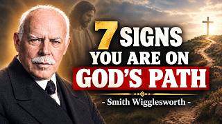 7 SIGNS GOD IS LEADING YOUR LIFE — YOU’RE ON HIS PATH | Smith Wigglesworth