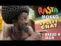 When they ask you for Bread, Don't Give Them Iron! Spliff Chat with Ras Mokko