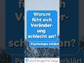 Warum sich Veränderung so schwer anfühlt