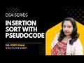 Lec 16: Insertion Sort With Pseudocode | Performance Analysis | Time Complexity | Stable | DSA | DAA