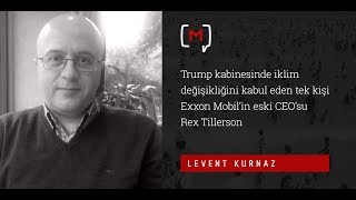Levent Kurnaz Trump Kabinesinde Iklim Değişikliğini Kabul Eden Tek Kişi Eon Mobilin Eski Ce