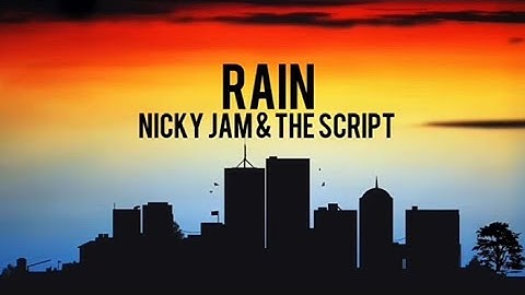 RAIN -  Nicky Jam & The Script ( Lyrics )