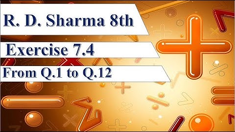 RD Sharma 8 Exercise 7.4 from Q.1 to Q.12 | Solution of R d Sharma Class 8