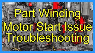 Part Winding Motor Start Issue Troubleshooting Part Winding Motor Starter