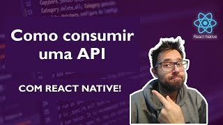 Aula React Native   Como consumir uma API com React Native