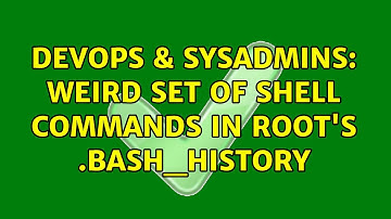 DevOps & SysAdmins: Weird set of shell commands in root