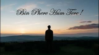 Bin Phere Hum Tere