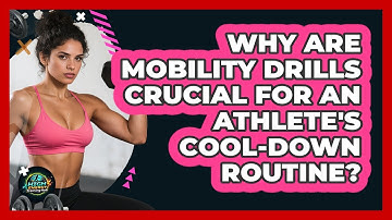 Why Are Mobility Drills Crucial For An Athlete