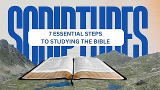 Guidelines to Understanding the Bible  - 7 Essential Steps to Study the Bible