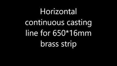 Horizontal continuous casting line for  brass strip