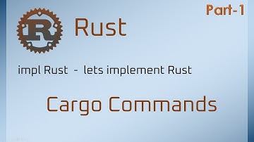 Rust Cargo Commands Part-1, Let