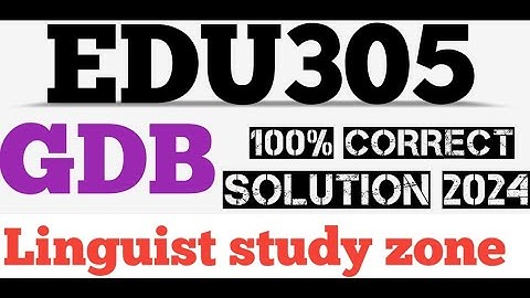 EDU305 GDB solution 2024 | EDU305 GDB solution 2024
