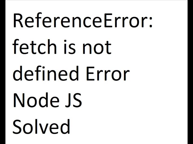 Fetch is not defined error fixed nodejs ReferenceError fetch api call error solved - YouTube Fetch Is Not Defined Error Fixed Nodejs Referenceerror Fetch Api Call Error Solved - Youtube