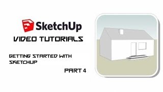 Getting Started with SketchUp - Part 4