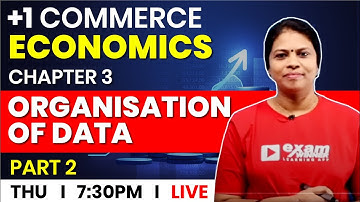 Plus One Economics | Statistics | Chapter 3 Part 2 | Organisation of Data | Exam Winner