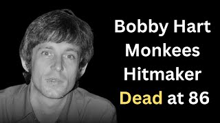Bobby Hart of Boyce and Hart Monkees’ Hitmaker Dies at 86 Wealth
