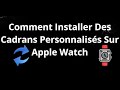 Comment Installer Des Cadrans Personnalisés Sur Apple Watch Rolex, Cartier Et Autres — Guide Complet