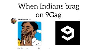 When Indians brag on 9Gag