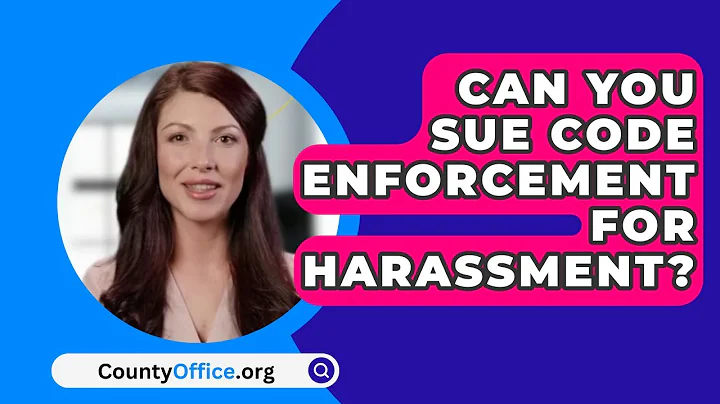 Can You Sue Code Enforcement For Harassment? - CountyOffice.org