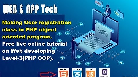 Free live online tutorial Level 3 web developing making user registration class PHP object oriented