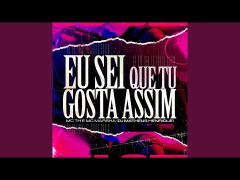 Eu Sei Que Tu Gosta Assim 