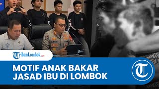 Motif Anak Tega Bunuh dan Bakar Jasad Ibunya di Lombok, Sakit Hati Tak Diberi Uang Rp39 Juta
