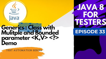 Java 8 for Testers #33 Demonstration of Generic Class Type Parameters, Bounded Wildcard