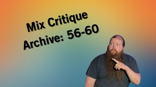 Mix Critique Archive: 56-60