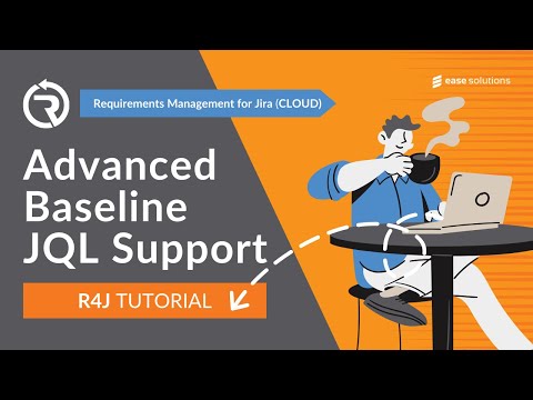 easeRequirements (Cloud) Tutorial - Advanced Baseline JQL Support