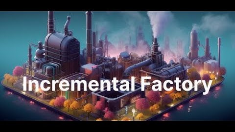 Incremental Factory - E2