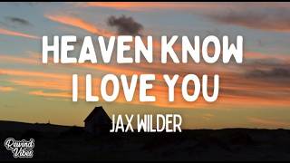 Jax Wilder - Heaven know I love you (Lyrics)