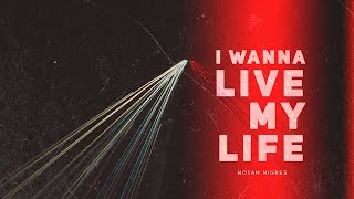 Notan Nigres - I Wanna Live My Life (Audio)