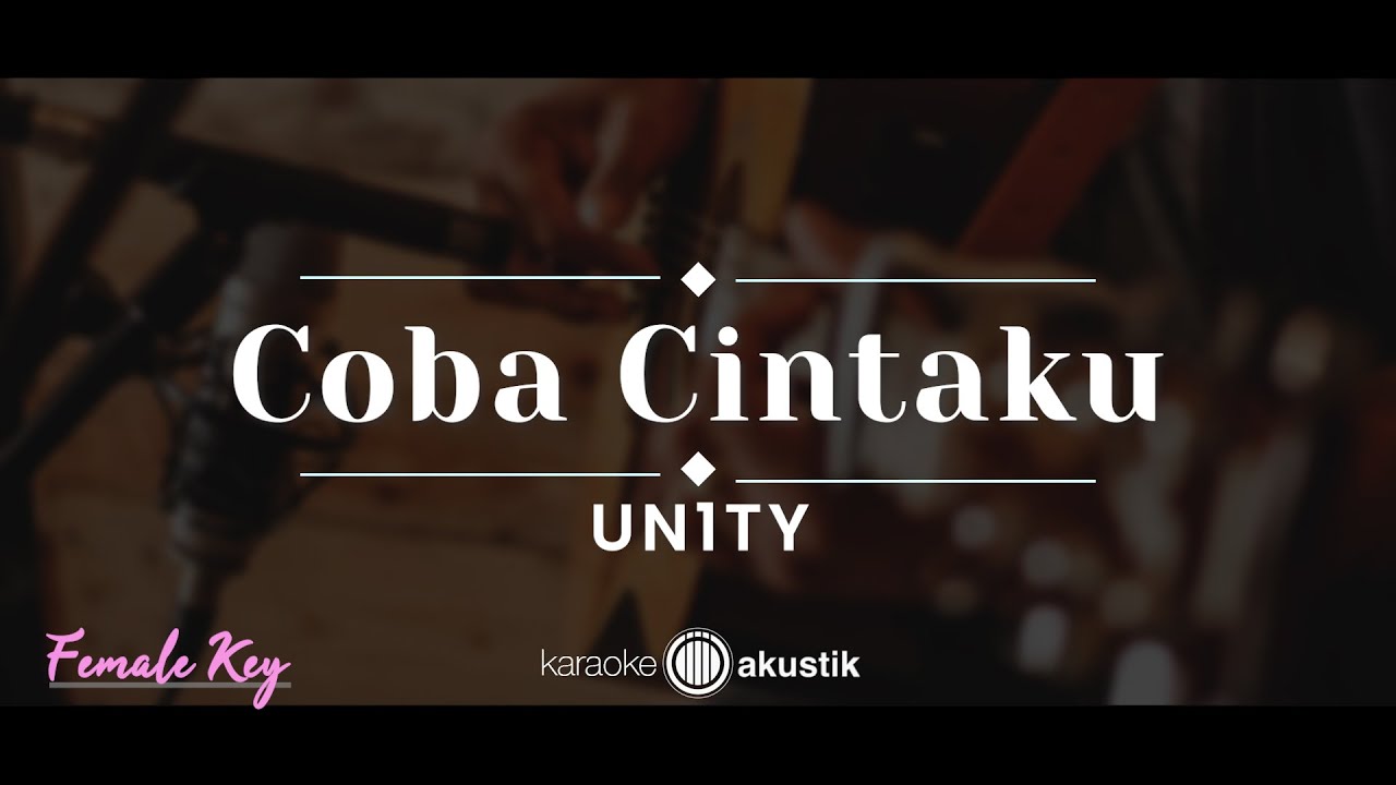 Coba Cintaku – UN1TY (KARAOKE AKUSTIK - FEMALE KEY)