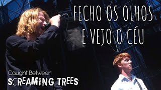 Screaming Trees - Caught Between (Legendado em Português)