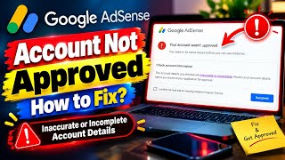 How to Fix AdSense Account Not Approved | Inaccurate or Incomplete Account Details