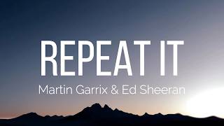 Martin Garrix & Ed Sheeran - Repeat It (Lyrics)