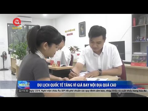 Du lịch quốc tế tăng vì giá bay nội địa quá cao mới 2023