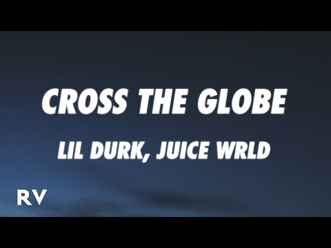 Lil Durk, Juice WRLD - Cross The Globe (Lyrics)