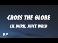 Lil Durk, Juice WRLD - Cross The Globe (Lyrics)