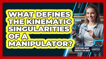 What Defines The Kinematic Singularities Of A Manipulator?