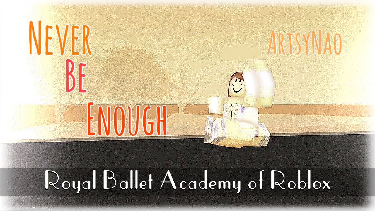 Never Be Enough Ballet Solo Artsynao Royal Ballet Academy Of Roblox Youtube - int r15 roblox