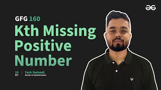 GfG 160 | Day- 35 | Kth Missing Positive Number | 160 Days Daily DSA Problem Solving | GeeksforGeeks