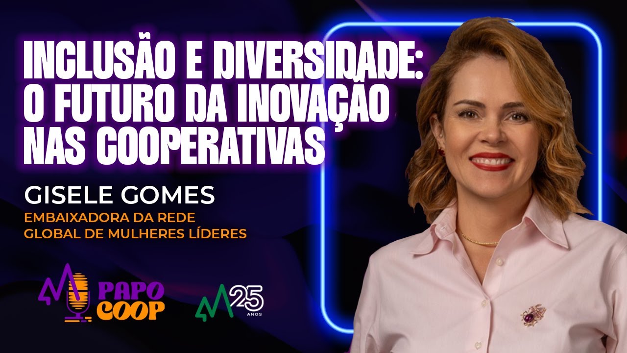 Inclusão e Diversidade: O Futuro da Inovação nas Cooperativas | Papo Coop