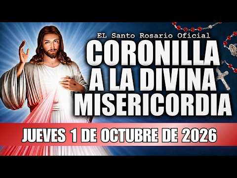 CORONILLA A LA DIVINA MISERICORDIA DE HOY🩸JUEVES 1 DE OCTUBRE DE 2026- Santo Rosario Oficial