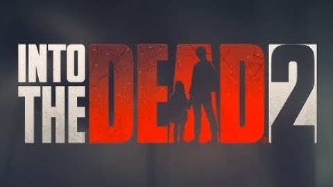 Into the Dead 2 Game Walkthrough Part 1 online Offline Channel