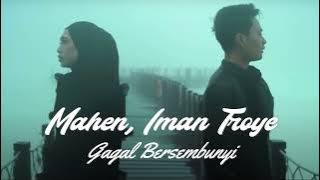 Gagal Bersembunyi - Mahen, Iman Troye | Lirik Lagu